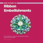 How to Make 100 Ribbon Embellishments