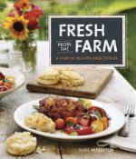 Fresh from the Farm - A Year of Recipes and Storie s