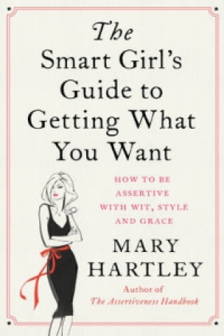 Smart Girl's Guide to Getting What You Want