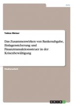 Zusammenwirken von Bankenabgabe, Einlagensicherung und Finanztransaktionssteuer in der Krisenbewaltigung