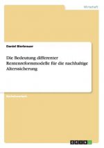 Bedeutung differenter Rentenreformmodelle fur die nachhaltige Alterssicherung