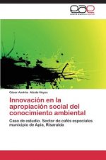 Innovacion en la apropiacion social del conocimiento ambiental