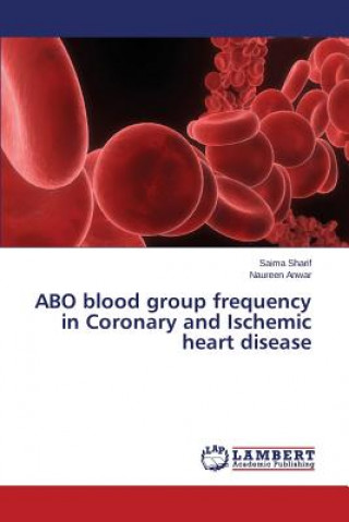 Abo Blood Group Frequency in Coronary and Ischemic Heart Disease