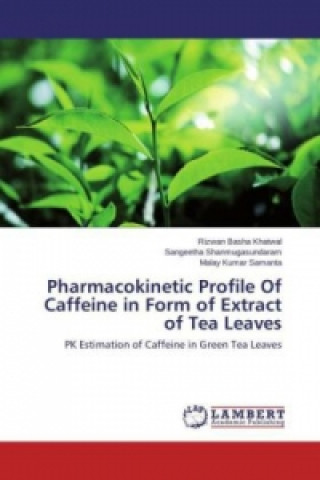 Pharmacokinetic Profile Of Caffeine in Form of Extract of Tea Leaves