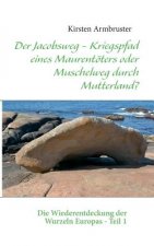 Jacobsweg - Kriegspfad eines Maurentoeters oder Muschelweg durch Mutterland?