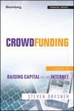 Crowdfunding - A Guide to Raising Capital on the Internet