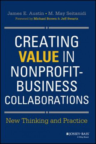 Creating Value in Nonprofit-Business Collaborations - New Thinking & Practice