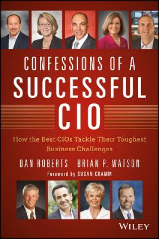 Confessions of a Successful CIO - How the Best CIOs Tackle Their Toughest Business Challenges