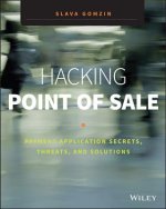 Hacking Point of Sale - Payment Application Secrets, Threats, and Solutions