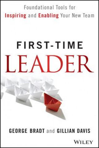 First-Time Leader - Foundational Tools for Inspiring and Enabling Your New Team