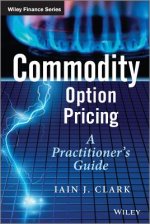 Commodity Option Pricing - A Practitioner's Guide