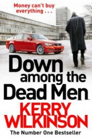 Down Among the Dead Men (Kerry Wilkinson)(Puha kötésű)