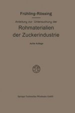Anleitung Zur Untersuchung Der Rohmaterialien, Produkte, Nebenprodukte Und Hilfssubstanzen Der Zuckerindustrie