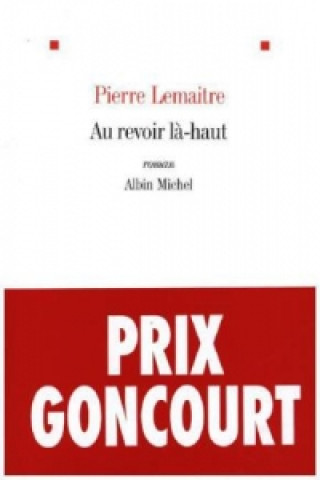 Au revoir la-haut (Prix Goncourt 2013)