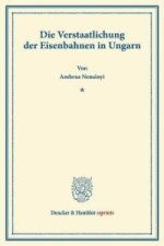 Die Verstaatlichung der Eisenbahnen in Ungarn.