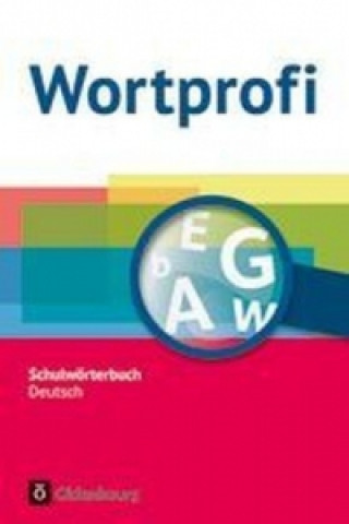 Wortprofi® - Schulwörterbuch Deutsch - Alle Bundesländer (außer Bayern) - Neubearbeitung