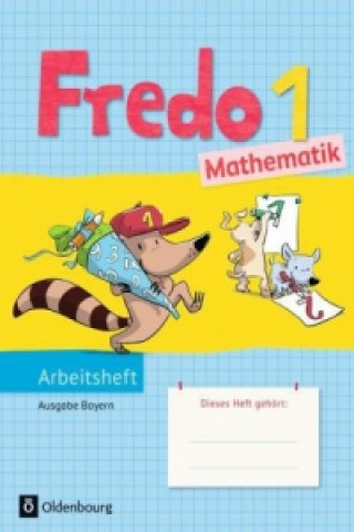 Fredo - Mathematik - Ausgabe B für Bayern - 1. Jahrgangsstufe