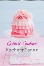 Gebäck-Couture Küchenplaner (Wandkalender immerwährend DIN A2 hoch)