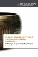 KLANG-, STIMME, RHYTHMUS - Auf meditative Weise musizieren -