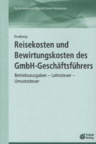 Reisekosten und Bewirtungskosten des GmbH-Geschäftsführers