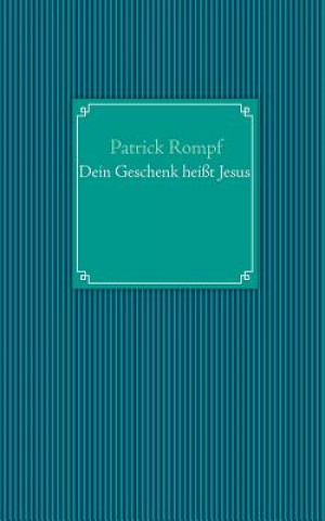 Dein Geschenk heisst Jesus