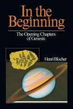 In the Beginning : the Opening Chapters of Genesis