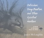 Ostriches, Dung Beetles and Other Spiritual Masters