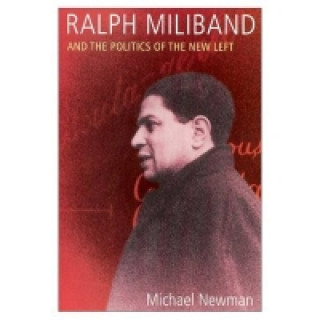 Ralph Miliband and the Politics of the New Left