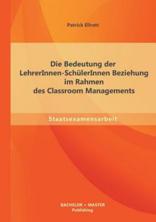 Bedeutung der LehrerInnen-SchulerInnen Beziehung im Rahmen des Classroom Managements