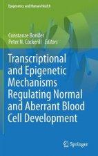 Transcriptional and Epigenetic Mechanisms Regulating Normal and Aberrant Blood Cell Development