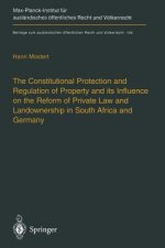 Constitutional Protection and Regulation of Property and its Influence on the Reform of Private Law and Landownership in South Africa and Germany