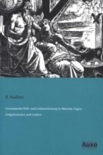 Germanische Welt- und Gottanschauung in Märchen, Sagen, Festgebräuchen und Liedern