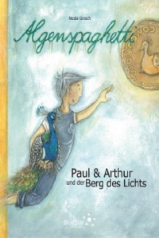 Algenspaghetti - Paul & Arthur und der Berg des Lichts