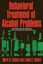 Behavioral Treatment of Alcohol Problems