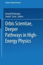Orbis Scientiae Deeper Pathways in High-Energy Physics