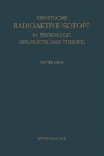 Kunstliche Radioaktive Isotope in Physiologie Diagnostik und Therapie/Radioactive Isotopes in Physiology Diagnostics and Therapy