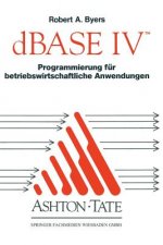 dBASE IV Programmierung Fur Betriebswirtschaftliche Anwendungen