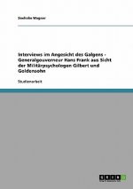 Interviews im Angesicht des Galgens - Generalgouverneur Hans Frank aus Sicht der Militarpsychologen Gilbert und Goldensohn