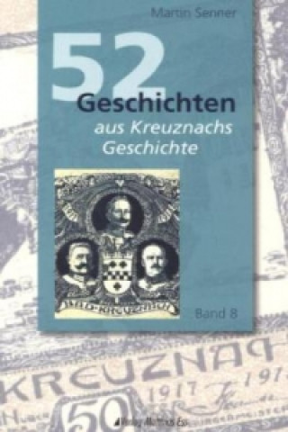 52 Geschichten aus Kreuznachs Geschichte. Bd.8