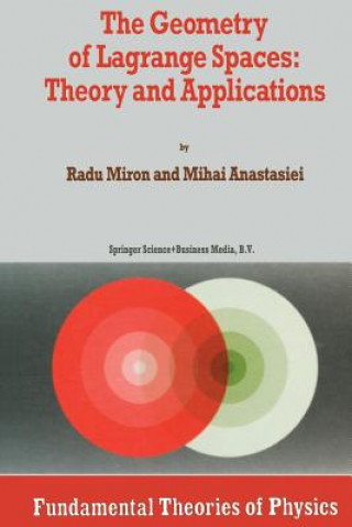 The Geometry of Lagrange Spaces: Theory and Applications, 1
