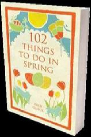 102 Things to Do in Spring