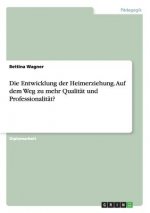 Entwicklung der Heimerziehung. Auf dem Weg zu mehr Qualitat und Professionalitat?