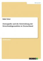 Demografie und die Entwicklung der Erwerbstatigenzahlen in Deutschland