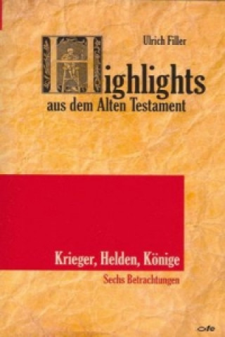 Highlights aus dem Alten Testament - Krieger, Helden, Könige