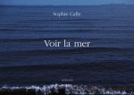 Sophie Calle: Voir la Mer