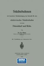 St dtebahnen Mit Besonderer Ber cksichtigung Des Entwurfs F r Eine Elektrische St dtebahn Zwischen D sseldorf Und K ln