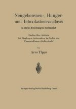 Neugeborenen-, Hunger- Und Intoxikationsacidosis in Ihren Beziehungen Zueinander