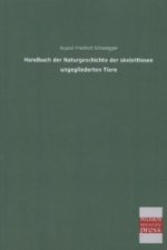 Handbuch der Naturgeschichte der skelettlosen ungegliederten Tiere