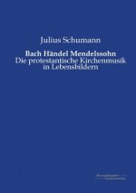 Bach Handel Mendelssohn