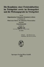 Kennlinien Einer Freistrahlturbine Im Triebgebiet Sowie Im Bremsgebiet Und Die Wirkungsgrade Im Triebgebiet